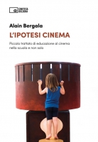L'ipotesi cinema (Libro) di Alain Bergala